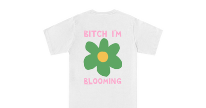  Bitch I'm Blooming